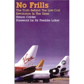 No Frills The truth behind the low cost revolution in the skies