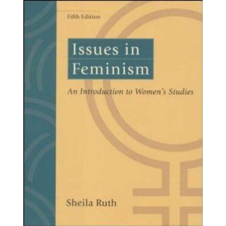 Issues in Feminism An Introduction to Womens Studies 