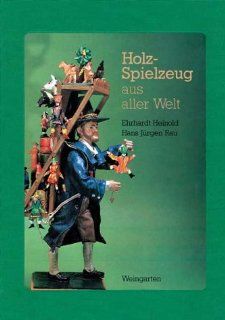 Holz Spielzeug aus aller Welt Ehrhardt Heinold, Hans J